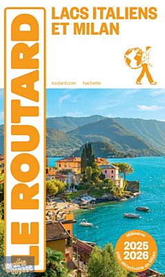 Hachette - Le Guide du Routard - Lacs italiens et Milan - Edition 2025/26