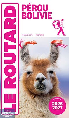 Hachette - Le Guide du Routard - Pérou et Bolivie - Edition 2026/27