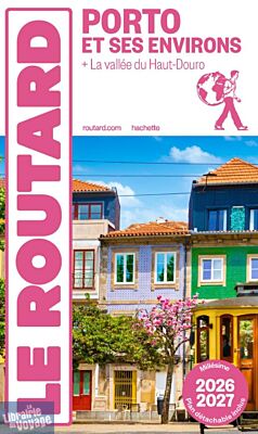 Hachette - Le Guide du Routard - Porto et ses environs (et la vallée du Haut-Douro) - Edition 2026