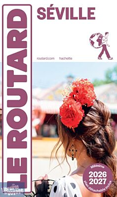 Hachette - Le Guide du Routard - Séville - Edition 2026