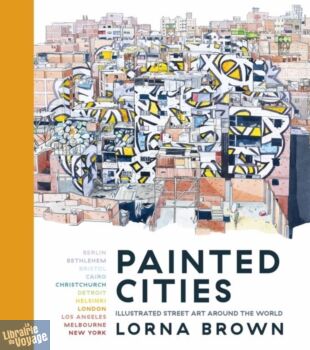 Head of Zeus Publishing - Livre en anglais - Painted Cities, illustrated Street Art Around the World