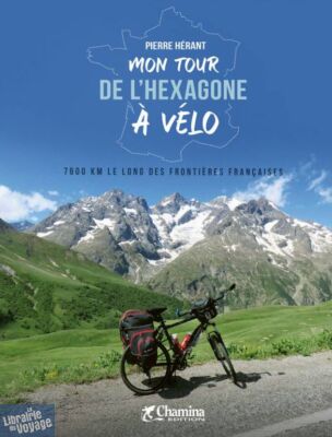 Edition Chamina - Récit - Mon tour de l'héxagone à vélo