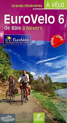 Chamina - Guide de randonnées à vélo - Eurovelo 6 - De Bâle a Nevers