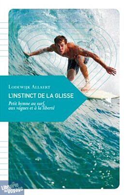 Transboréal - Petite philosophie du voyage - L’Instinct de la glisse (Petit hymne au surf, aux vagues et à la liberté)