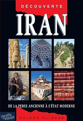Editions Olizane - Guide - Iran (de la Perse ancienne à l'état moderne)       