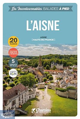 Chamina - Guide de randonnées - Collection les incontournables - L'aisne