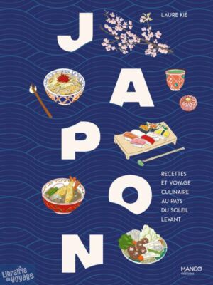 Editions Mango - Livre de cuisine - Japon (recettes et voyage culinaire au pays du soleil levant)