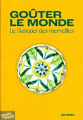 JBE Books - Beau livre en français - Goûter le Monde, le banquet des merveilles