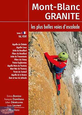 JMéditions - Guide - Mont-Blanc Granite, les plus belles voies d'escalade - Tome 5 - Val Veny