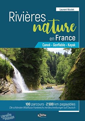 Editions Le Canotier - Guide - Rivières nature en France (Canoë - gonflable - Kayak)