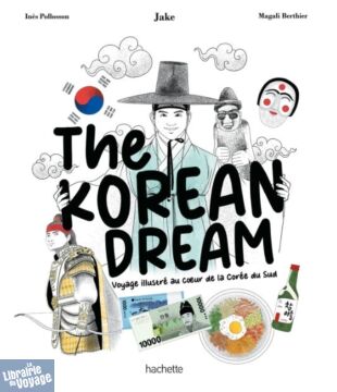 Editions Hachette - Beau livre - The Korean Dream - Voyage illustré au coeur de la Corée du Sud