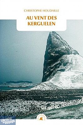 Editions Transboréal - Récit - Au vent des Kerguelen - Un séjour solitaire dans les îles de la Désolation