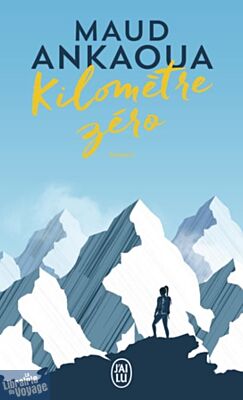 Editions J'ai Lu - Récit - Kilomètre zéro - Le chemin du bonheur (Maud Ankaoua)