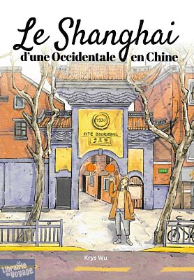 Krys Wu (auto-édition) - Guide illustré - Le Shanghaï d'une occidentale en Chine