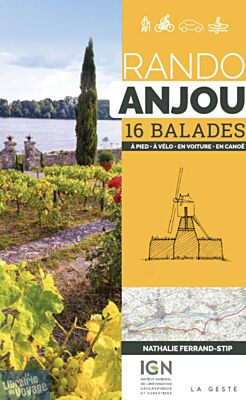 La Geste édition - Guide de randonnées - Anjou - 16 balades (à pied, à vélo, en canoë, en voiture)