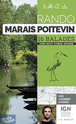 La Geste édition - Guide de randonnées - Rando Marais poitevin - 16 balades (à pied, à vélo, à cheval, en canoë)