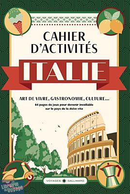 Gallimard - Cahier d'activités - Italie (Art de vivre - Gastronomie - Culture... 64 pages de jeux pour devenir incollable sur le pays de la dolce vita)