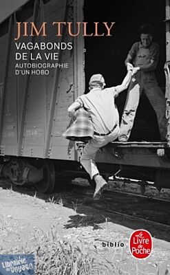 Le Livre de poche - Récit - Vagabonds de la vie - Autobiographie d'un hobo - Jim Tully 