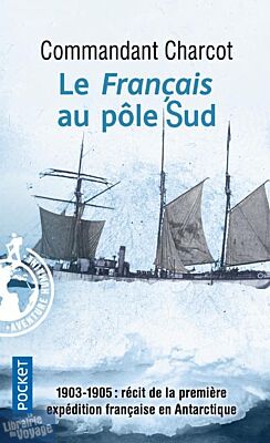 Editions Pocket - Récit - Le français au Pôle Sud (Commandant Charcot)
