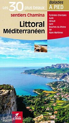 Chamina - Guide de randonnées - les plus beaux sentiers du Littoral Méditerranéen 