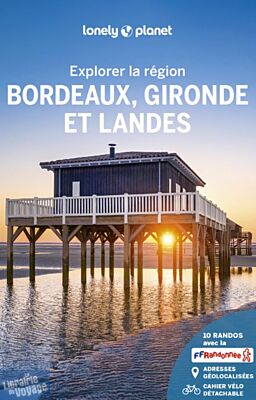 Lonely Planet - Guide - Explorer la région - Bordeaux, Gironde et Landes