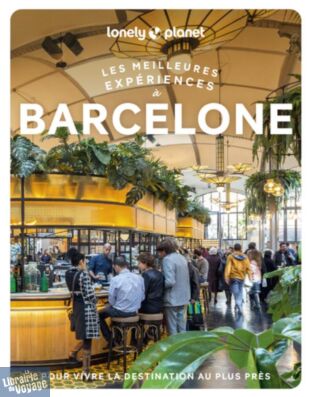Lonely Planet - Guide - Collection les meilleures expériences - Barcelone