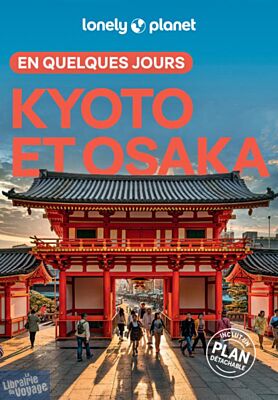 Lonely Planet - Guide - Kyoto et Osaka en quelques jours