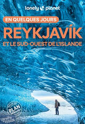 Lonely Planet - Guide - Reykjavik et le Sud-ouest de L'Islande en quelques jours