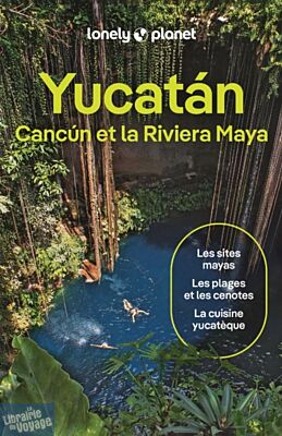 Lonely Planet - Guide - Yucatan, Cancùn et Riviera Maya (Mexique)