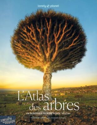 Lonely Planet - Livre - L'Atlas des arbres (un incroyable tour du monde végétal)