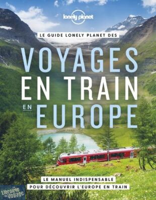 Lonely Planet - Beau livre - Le guide Lonely Planet des voyages en train en Europe