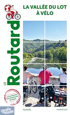 Hachette - Le Guide du Routard - La vallée du Lot à vélo