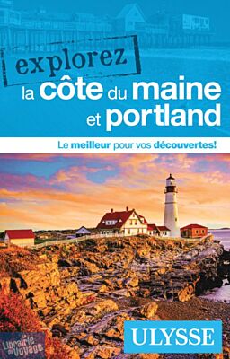 Editions Ulysse - Guide - Explorez la côte du Maine et Portland