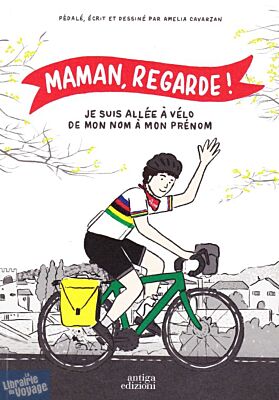 Antiga edizioni - Roman graphique - Maman, regarde ! (Je suis allée à vélo de mon nom à mon prénom)