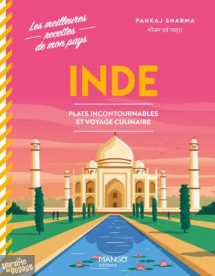 Editions Mango - Cuisine - Inde, plats incontournables et voyage culinaire