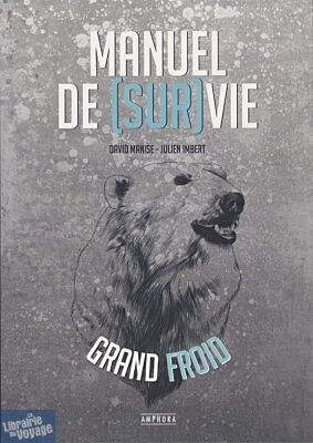 Editions Amphora - Manuel de (sur)vie Grand froid (David Manise & Julien Imbert)