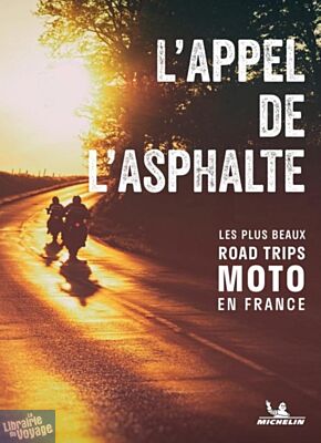 Michelin - Guide - L'appel de l'asphalte - Les plus beaux road trips moto en France