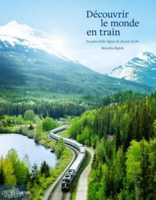 Editions Gestalten - Beau livre - Découvrir le monde en train - Les plus belles lignes de chemin de fer (Monisha Rajesh)