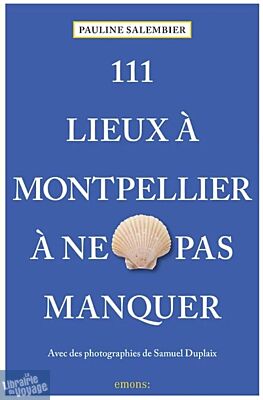 Emons Editions - Guide - 111 lieux à Montpellier à ne pas manquer