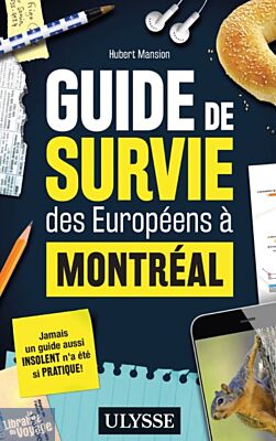 Editions Ulysse - Guide - Guide de survie des européens à Montréal