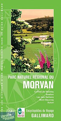 Gallimard - Encyclopédie du Voyage - Le Parc Naturel Régional du Morvan