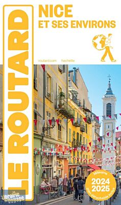 Hachette - Le Guide du Routard - Nice et ses environs - Edition 2024/2025