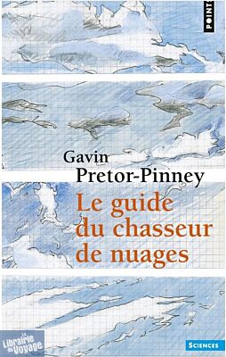 Editions Points - Guide nature - Le guide du chasseur de nuages (Gavin Pretor-Pinney)