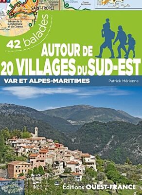 Editions Ouest France - Guide de randonnées - Autour de 20 villages du sud-est (Var et Alpes Maritimes)