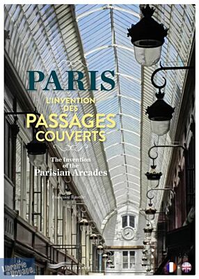 Editions Parigramme - Guide - Paris - L'invention des passages couverts (en français et anglais)
