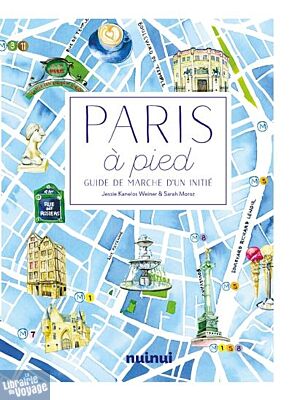 Nuinui éditions - Guide - Paris à pied (comme vous ne l'avez jamais vue)