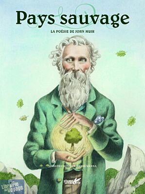 Editions Plume de Carotte - Album Jeunesse - Pays sauvages (John Muir, Illustrations Giovanni Manna)
