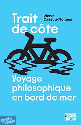 Philosophie magazine éditeur - Récit - Voyage philosophique en bord de mer