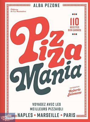 Editions La Martinière - Cuisine - Pizza Mania (Naples, Marseille, Paris : Voyagez avec les meilleurs pizzaioli)