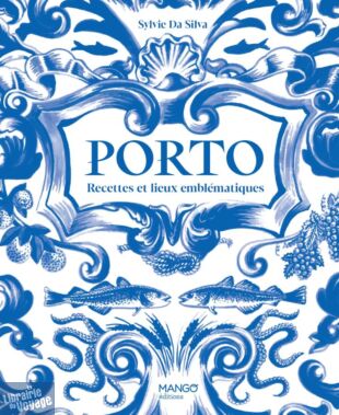Editions Mango - Livre de cuisine - Porto : recettes et lieux emblématiques
